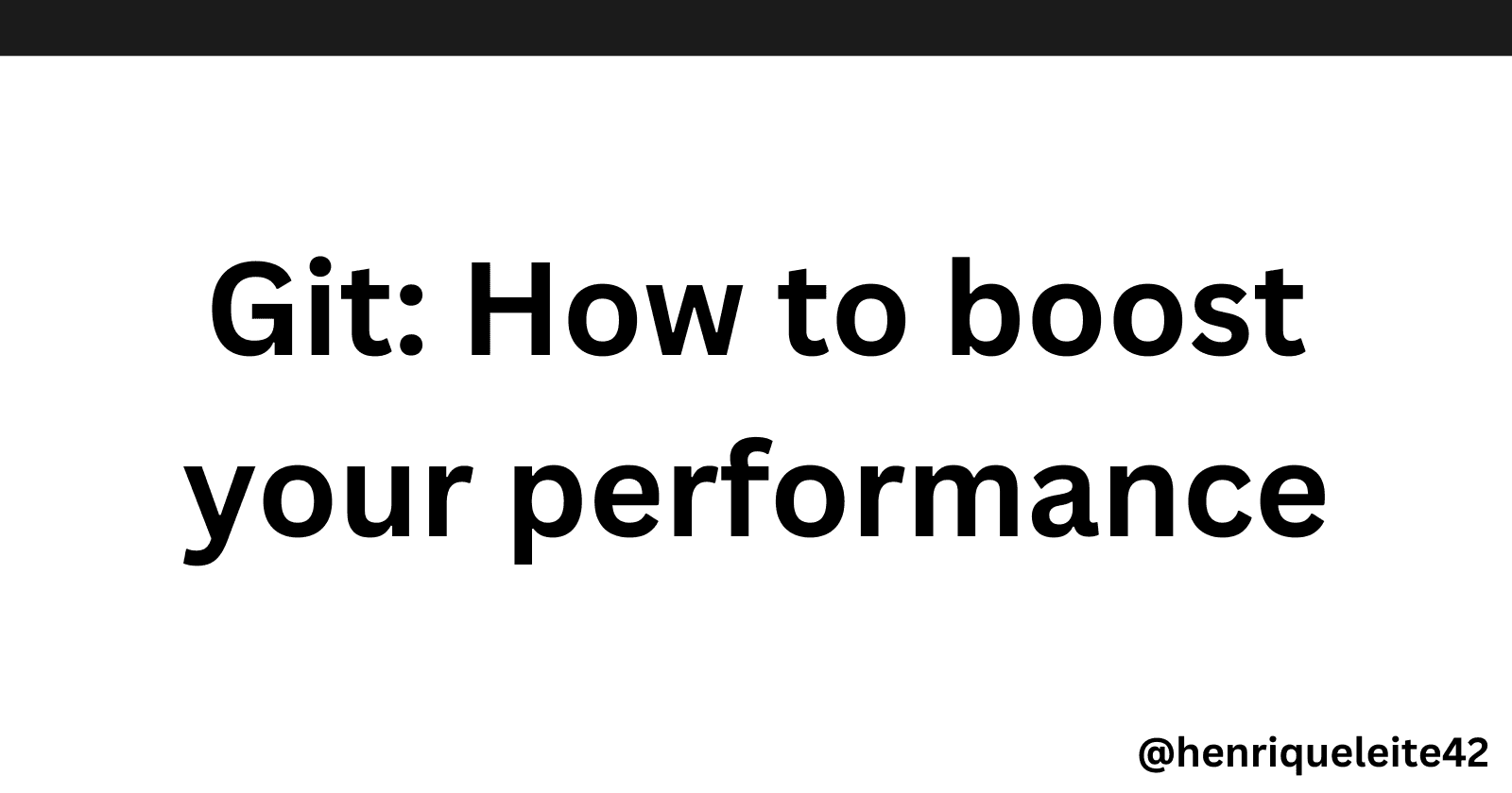 Git: How to boost your performance