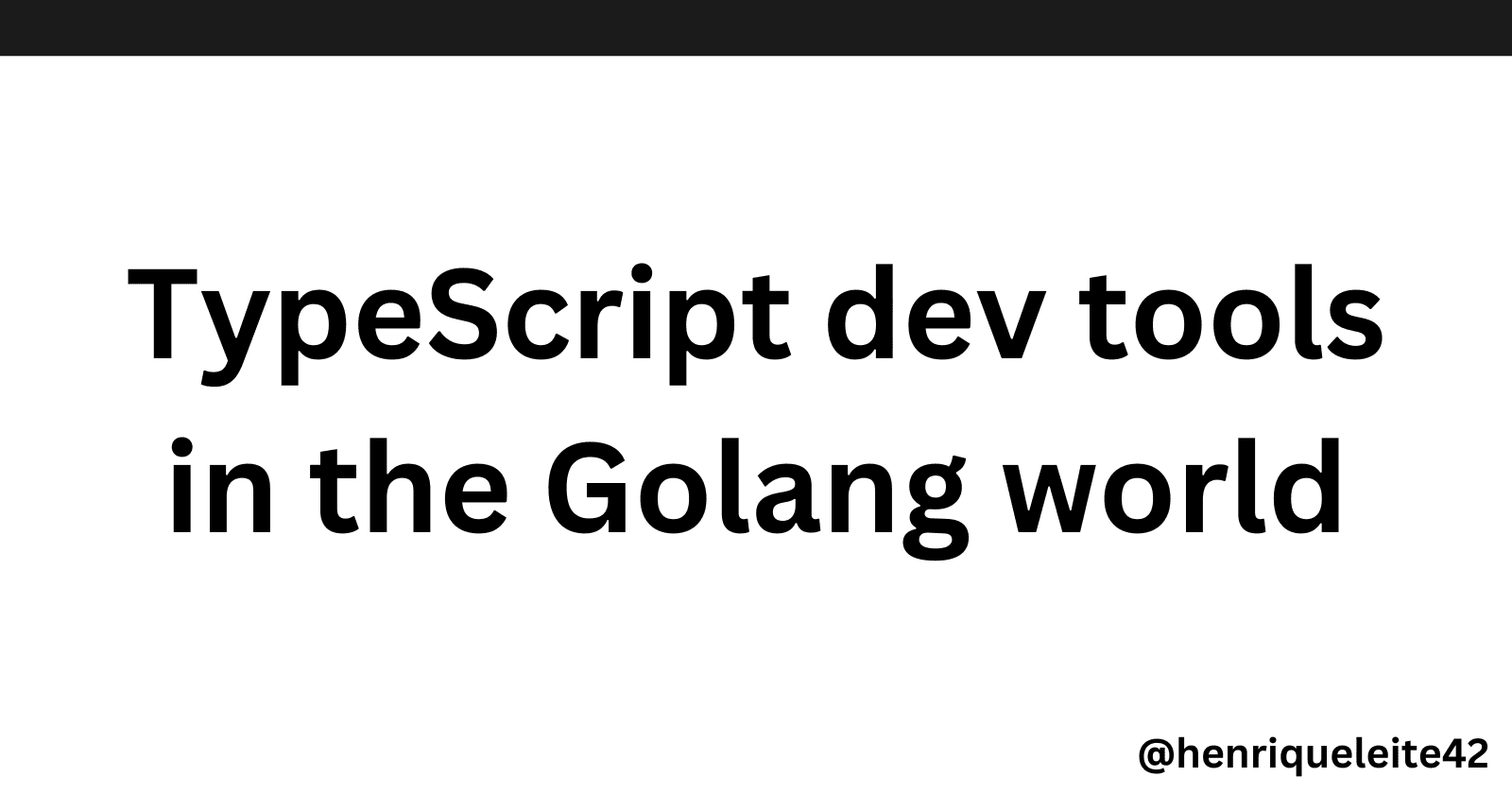 TypeScript dev tools in the Golang world